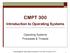 CMPT 300. Introduction to Operating Systems. Operating Systems Processes & Threads