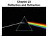 Chapter 23 Reflection and Refraction. Copyright 2010 Pearson Education, Inc.