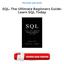 SQL: The Ultimate Beginners Guide: Learn SQL Today PDF