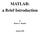 MATLAB: a Brief Introduction. by Robert L. Rankin