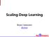 Scaling Deep Learning. Bryan
