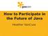 How to Participate in the Future of Java. Heather VanCura