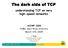 The dark side of TCP. understanding TCP on very high-speed networks. ACOMP 2008 HCMC, Bach Khoa University March 11th, 2008 LIUPPA. C.