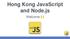 Hong Kong JavaScript and Node.js. Welcome