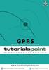This tutorial is prepared for beginners to help them understand the basic-to-advanced concepts related to GPRS.