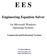 E E S. Engineering Equation Solver. for Microsoft Windows Operating Systems. Commercial and Professional Versions