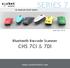 1D IMAGER USER GUIDESERIES 7. Model shown: CHS 7Ci. Bluetooth Barcode Scanner. CHS 7Ci & 7Di.