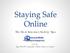 Staying Safe Online. My Best Internet Safety Tips. and the AgeWell Computer Education Center.