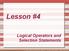Lesson #4. Logical Operators and Selection Statements. 4. Logical Operators and Selection Statements - Copyright Denis Hamelin - Ryerson University