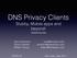 DNS Privacy Clients. Stubby, Mobile apps and beyond! dnsprivacy.org