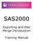 SAS2000. Exporting and Mail Merge Introduction. Training Manual