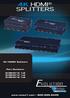4K HDMI K HDMI Splitters. Part Numbers: EVSP4K12 1x2 EVSP4K14 1x4 EVSP4K18 1x8