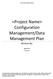 <Project Name> Configuration Management/Data Management Plan