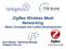 ZigBee Wireless Mesh Networking. Basic Concepts and Latest Developments. Dave Blissett Marketing Manager Telegesis (UK) Ltd.