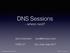 DNS Sessions. - where next? OARC 27 San Jose, Sep Sep 2017, San Jose. DNS OARC 27