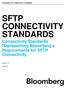 SFTP CONNECTIVITY STANDARDS Connectivity Standards Representing Bloomberg s Requirements for SFTP Connectivity.