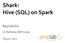 Shark: Hive (SQL) on Spark