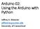 Arduino 02: Using the Arduino with Python. Jeffrey A. Meunier University of Connecticut