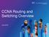 CCNA Routing and Switching Overview. June 2013