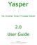 Yasper. 2.0 User Guide. Yet Another Smart Process EditoR. :to be exact: in the process of being updated for 2.0