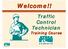 Welcome!! Traffic Control Technician. Training Course