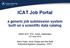 ICAT Job Portal. a generic job submission system built on a scientific data catalog. IWSG 2013 ETH, Zurich, Switzerland 3-5 June 2013