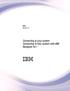 IBM i Version 7.2. Connecting to your system Connecting to Your system with IBM Navigator for i IBM