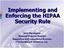 Implementing and Enforcing the HIPAA Security Rule