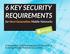 6 KEY SECURITY REQUIREMENTS