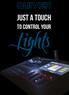 JUST A TOUCH. to control your. Lights