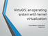 VirtuOS: an operating system with kernel virtualization. Ruslan Nikolaev, Godmar Back Virginia Tech