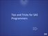 Tips and Tricks for SAS Programmers. SUCCESS March 2018 Mary Harding