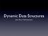Dynamic Data Structures. John Ross Wallrabenstein