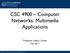 CSC 4900 Computer Networks: Multimedia Applications