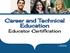 Career and Technical Education. Educator Certification