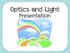 Optics and Light. Presentation
