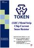 (LRC) Metal Strip Chip Current Sense Resistor. Token Electronics Industry Co., Ltd. Version: January 12, Web: