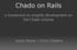Chado on Rails. a framework to simplify development on the Chado schema. Justin Reese / Chris Childers
