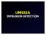 UMSSIA INTRUSION DETECTION