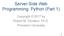 Server-Side Web Programming: Python (Part 1) Copyright 2017 by Robert M. Dondero, Ph.D. Princeton University