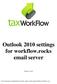 Outlook 2010 settings for workflow.rocks  server