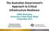 The Australian Government s Approach to Critical Infrastructure Resilience
