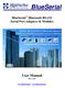BlueSerial. BlueSerial Bluetooth RS-232 Serial Port Adapters & Modules. User Manual Rev. 4.10