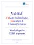 Val-EdTM. Valiant Technologies Education & Training Services. Workshop for CISM aspirants. All Trademarks and Copyrights recognized.
