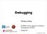 Debugging. Thomas LaToza D: Human Aspects of Software Development (HASD) Spring, (C) Copyright Thomas D. LaToza