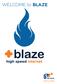 BENEFITS OF BLAZE. Browse, game, stream with multiple users. Dedicated phone line with crystal clear calling. Stream TV FREE internet TV