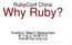 RubyConf China. Why Ruby? Yukihiro Matz Matsumoto. Copyright (c) 2008 Yukihiro Matz Matsumoto, No rights reserved