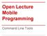 Open Lecture Mobile Programming. Command Line Tools