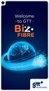 You ve made a wise investment in opting for GTT Business Fibre. Get:
