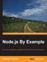 Node.js By Example. Learn to use Node.js by creating a fully functional social network. Krasimir Tsonev BIRMINGHAM - MUMBAI